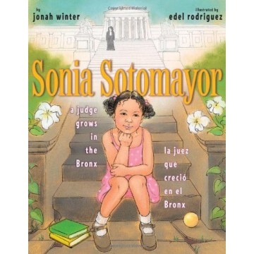 Sonia Sotomayor: A Judge Grows in the Bronx / La juez que crecio en el Bronx