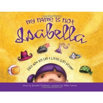 My Name Is Not Isabella: Just How Big Can a Little Girl Dream?