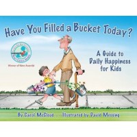 Have You Filled a Bucket Today: A Guide to Daily Happiness for Kids