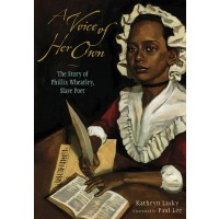 A Voice of Her Own: A Story of Phillis Wheatley, Slave Poet