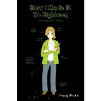How I Made It to Eighteen: A Mostly True Story