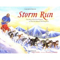 Storm Run: The Story of the First Woman to Win the Iditarod Sled Dog Race