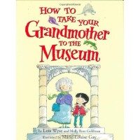 How to Take Your Grandmother to the Museum 