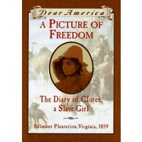 A Picture of Freedom: The Diary of Clotee, a Slave Girl, Belmont Plantation, Virginia 1859 