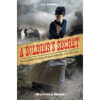 A Soldier's Secret: The Incredible True Story of Sarah Edmonds, a Civil War Hero