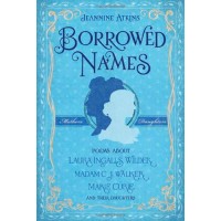Borrowed Names: Poems About Laura Ingalls Wilder, Madam C.J. Walker, Marie Curie, and Their Daughters