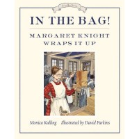 In the Bag!: Margaret Knight Wraps It Up