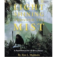 Light Shining Through the Mist: A Photobiography of Dian Fossey