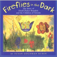 Fireflies in the Dark: The Story of Friedl Dicker-Brandeis and the Children of Terezin