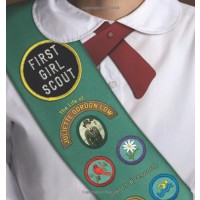 First Girl Scout: The Life of Juliette Gordon Low