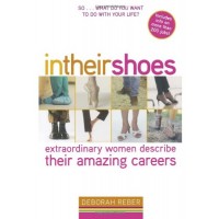 In Their Shoes: Extraordinary Women Describe Their Amazing Careers