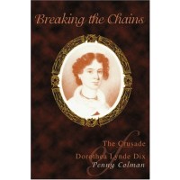 Breaking the Chains: The Crusade of Dorothea Lynde Dix