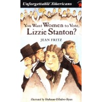 You Want Women to Vote, Lizzie Stanton?