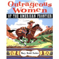 Outrageous Women of the American Frontier