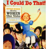 I Could Do That!: Esther Morris Gets Women the Vote