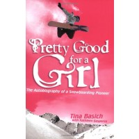 Pretty Good for a Girl: The Autobiography of a Snowboarding Pioneer
