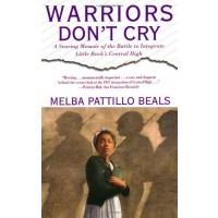 Warriors Don't Cry: A Searing Memoir of the Battle to Integrate Little Rock's Central High