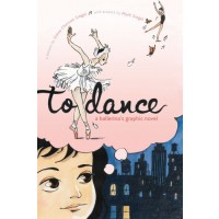 To Dance: A Ballerina's Graphic Novel