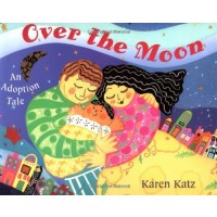 Over the Moon: An Adoption Tale