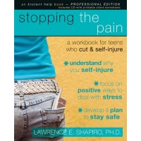 Stopping the Pain: A Workbook for Teens Who Cut and Self Injure