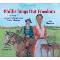 Phillis Sings Out Freedom: The Story of George Washington and Phillis Wheatley