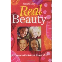 Real Beauty: 101 Ways to Feel Great about You