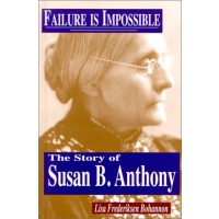 Failure is Impossible: The Story of Susan B.Anthony