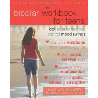 The Bipolar Workbook for Teens: DBT Skills to Help You Control Mood Swings
