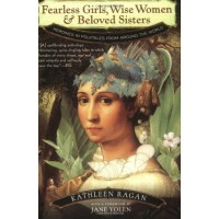 Fearless Girls, Wise Women & Beloved Sisters: Heroines in Folktales from Around the World