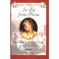 So Far From Home: The Diary of Mary Driscoll, An Irish Mill Girl, Lowell, Massachusetts 1847 