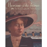 Heroine of the Titanic: The Real Unsinkable Molly Brown