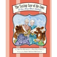 The Taxing Case of the Cows: A True Story About Suffrage 