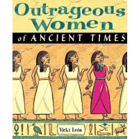 Outrageous Women of Ancient Times