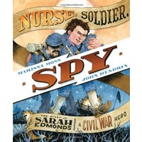 Nurse, Soldier, Spy: The Story of Sarah Edmonds, a Civil War Hero