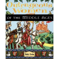 Outrageous Women of the Middle Ages