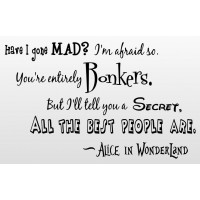 Alice in Wonderland Quote (Have I gone Mad?) - Vinyl Wall Art