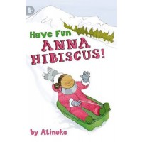 Have Fun, Anna Hibiscus!