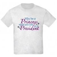 President not Princess T-Shirt