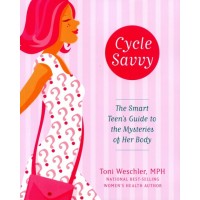 Cycle Savvy: The Smart Teen's Guide to the Mysteries of Her Body