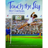 Touch the Sky: Alice Coachman, Olympic High Jumper 