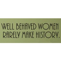 Well Behaved Women Rarely Make History Quote - Vinyl Wall Art