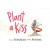 Plant a Kiss 